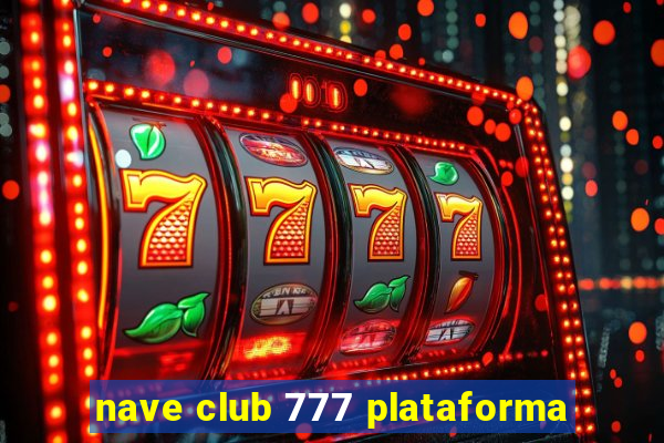 nave club 777 plataforma